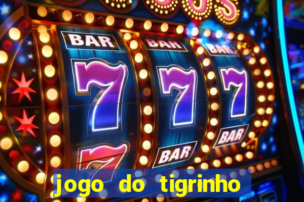 jogo do tigrinho bet vip